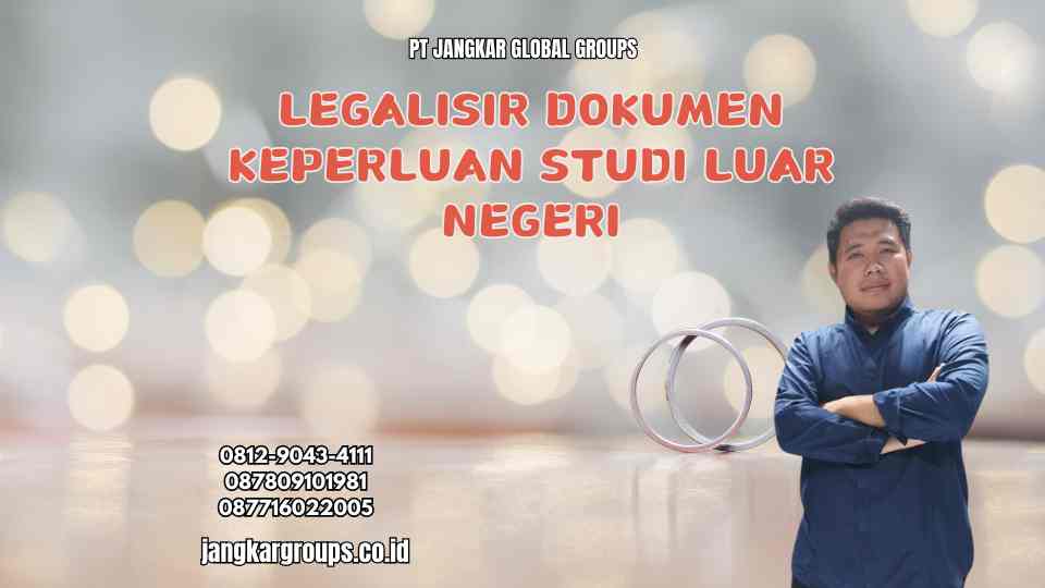 Legalisir Dokumen Keperluan Studi Luar Negeri