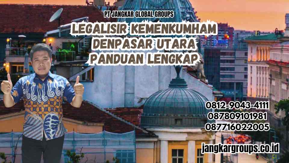 Legalisir Kemenkumham Denpasar Utara Panduan Lengkap