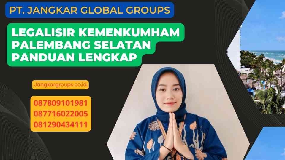 Legalisir Kemenkumham Palembang Selatan Panduan Lengkap