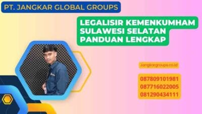 Legalisir Kemenkumham Sulawesi Selatan Panduan Lengkap