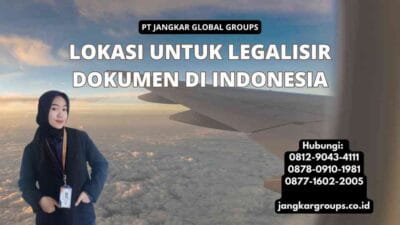 Lokasi Untuk Legalisir Dokumen di Indonesia
