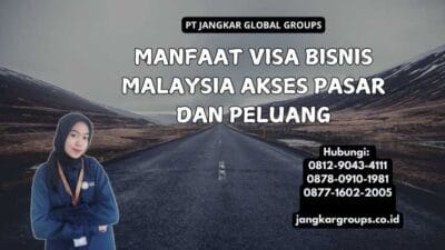 Manfaat Visa Bisnis Malaysia Akses Pasar dan Peluang