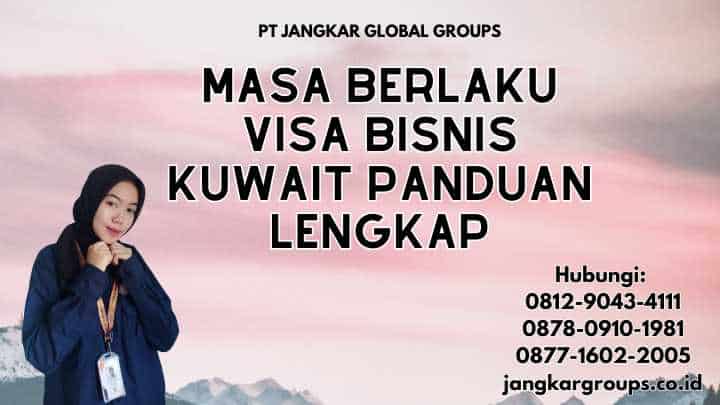 Masa Berlaku Visa Bisnis Kuwait Panduan Lengkap