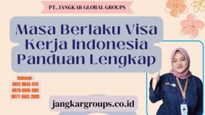 Masa Berlaku Visa Kerja Indonesia Panduan Lengkap