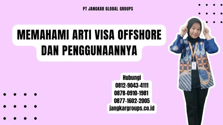 Memahami Arti Visa Offshore dan Penggunaannya