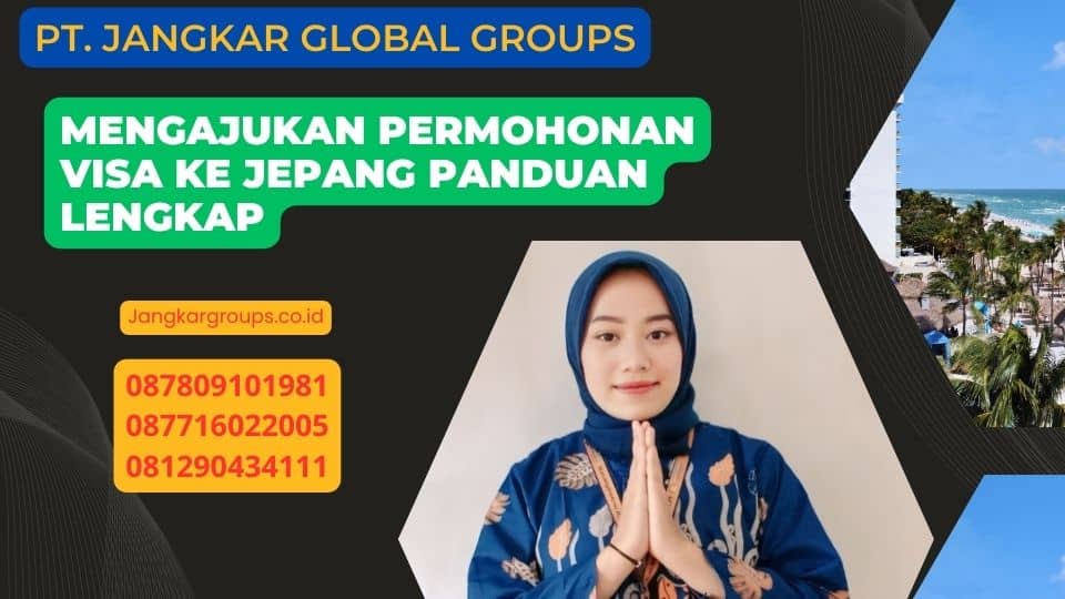 Mengajukan Permohonan Visa Ke Jepang Panduan Lengkap