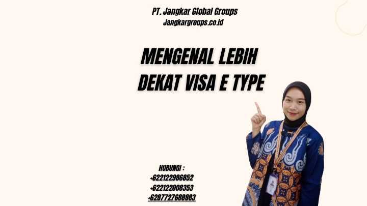 Mengenal Lebih Dekat Visa E Type