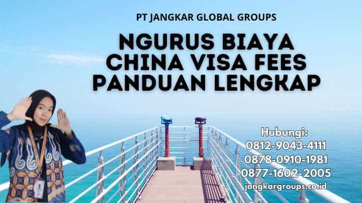 Ngurus Biaya China Visa Fees Panduan Lengkap