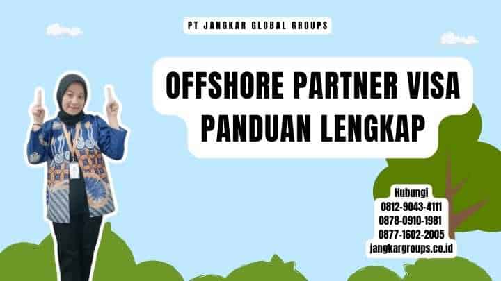 Offshore Partner Visa Panduan Lengkap