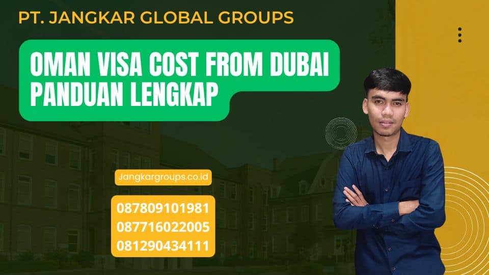 Oman Visa Cost From Dubai Panduan Lengkap