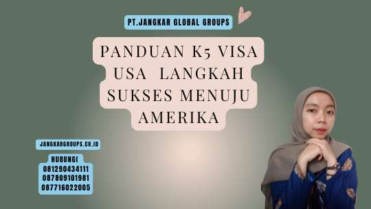 Panduan K5 Visa Usa Langkah Sukses Menuju Amerika