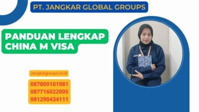 Panduan Lengkap China M Visa