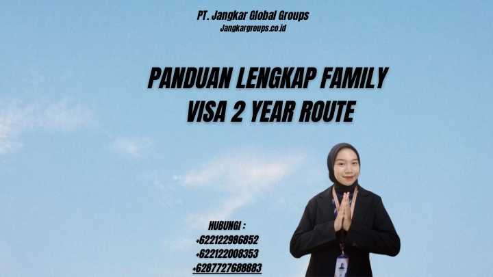 Panduan Lengkap Family Visa 2 Year Route