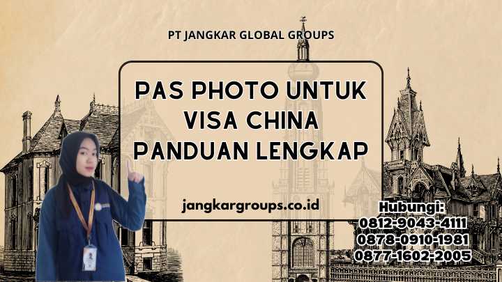 Pas Photo Untuk Visa China Panduan Lengkap