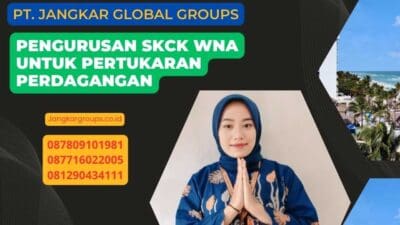 Pengurusan SKCK WNA Untuk Pertukaran Perdagangan