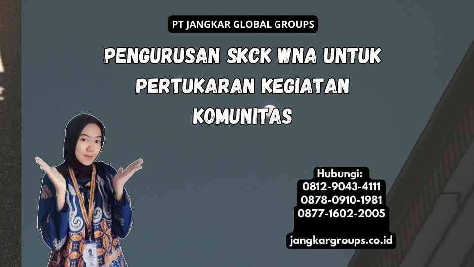 Pengurusan SKCK WNA untuk Pertukaran Kegiatan Komunitas