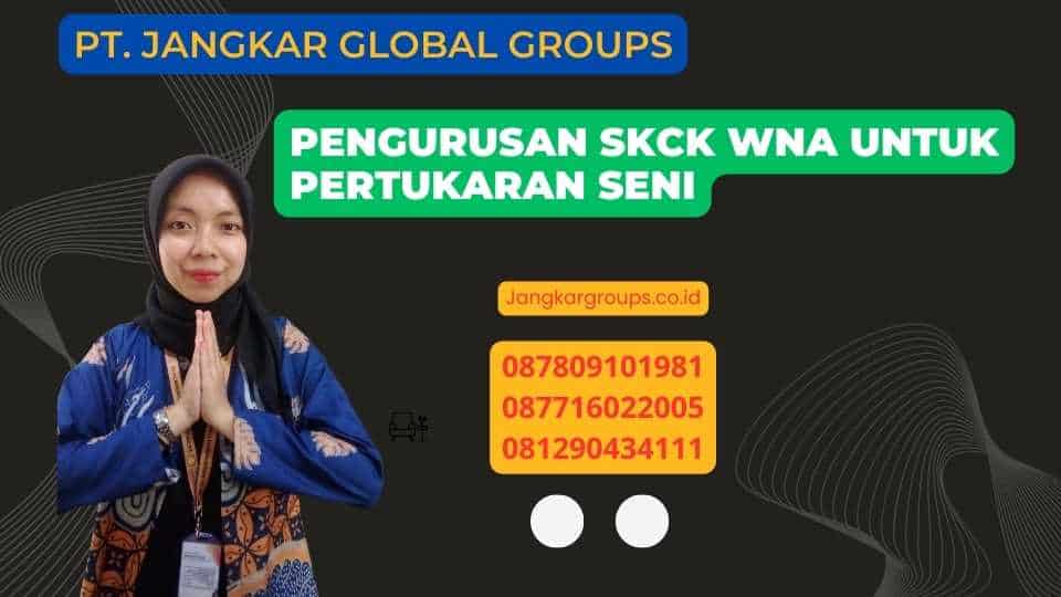 Pengurusan SKCK WNA untuk Pertukaran Seni