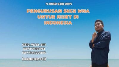 Pengurusan SKCK WNA untuk Riset di Indonesia
