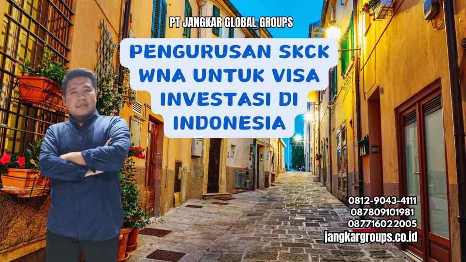 Pengurusan SKCK WNA untuk Visa Investasi di Indonesia