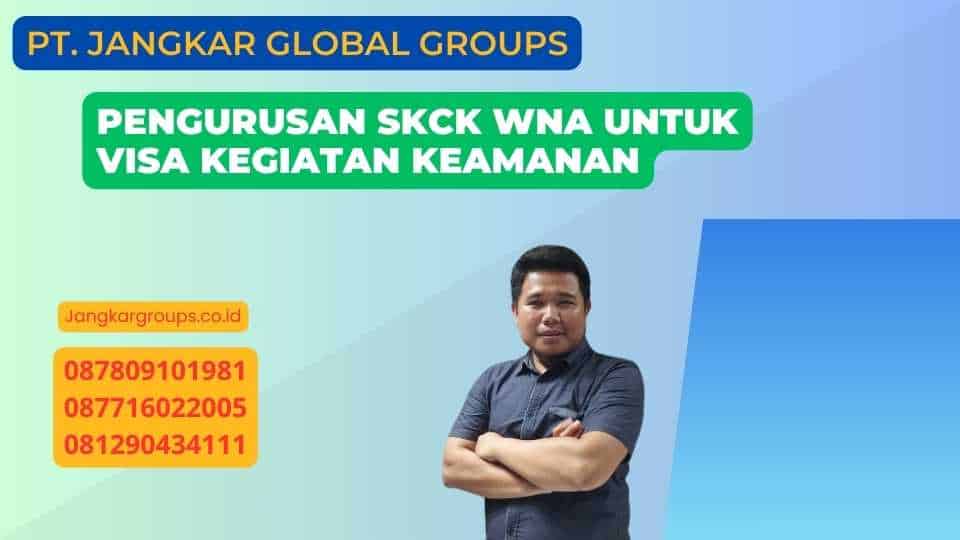 Pengurusan SKCK WNA untuk Visa Kegiatan Keamanan