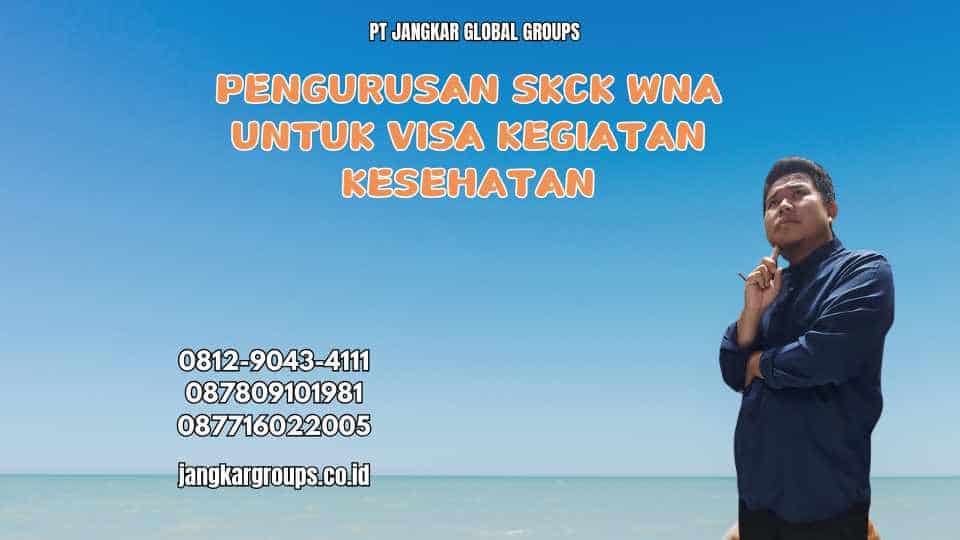 Pengurusan SKCK WNA untuk Visa Kegiatan Kesehatan