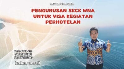 Pengurusan SKCK WNA untuk Visa Kegiatan Perhotelan