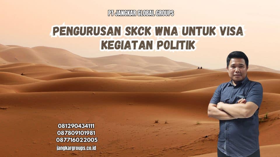 Pengurusan SKCK WNA untuk Visa Kegiatan Politik