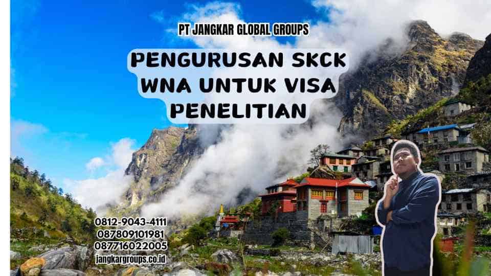 Pengurusan SKCK WNA untuk Visa Penelitian