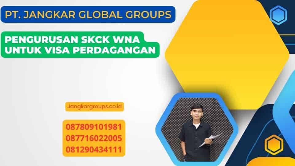 Pengurusan SKCK WNA untuk Visa Perdagangan