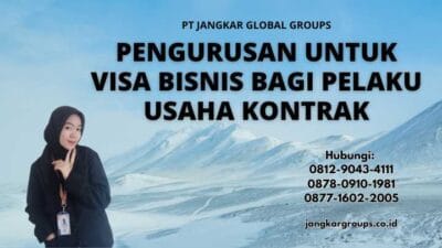 Pengurusan Untuk Visa Bisnis Bagi Pelaku Usaha Kontrak