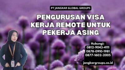 Pengurusan Visa Kerja Remote untuk Pekerja Asing