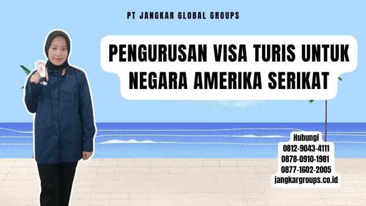 Pengurusan Visa Turis Untuk Negara Amerika Serikat
