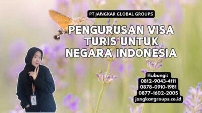 Pengurusan Visa Turis Untuk Negara Indonesia