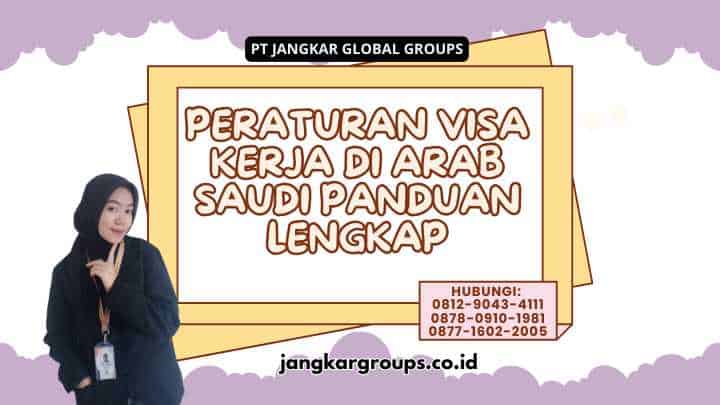 Peraturan Visa Kerja Di Arab Saudi Panduan Lengkap