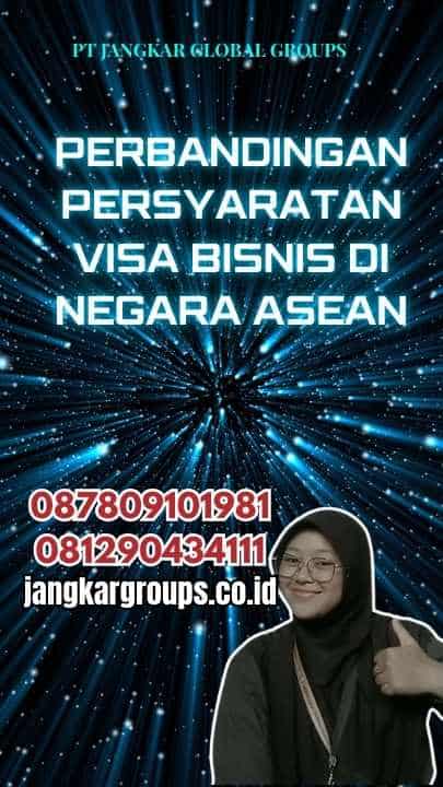 Perbandingan Persyaratan Visa Bisnis di Negara ASEAN