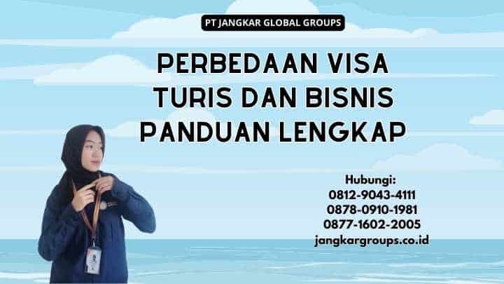 Perbedaan Visa Turis Dan Bisnis Panduan Lengkap