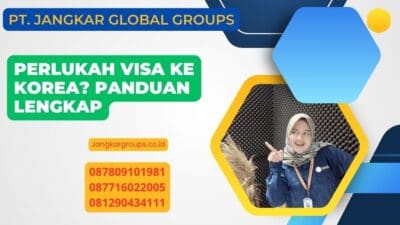 Perlukah Visa Ke Korea? Panduan Lengkap