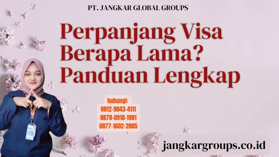 Perpanjang Visa Berapa Lama Panduan Lengkap