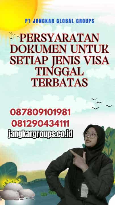 Persyaratan Dokumen untuk Setiap Jenis Visa Tinggal Terbatas