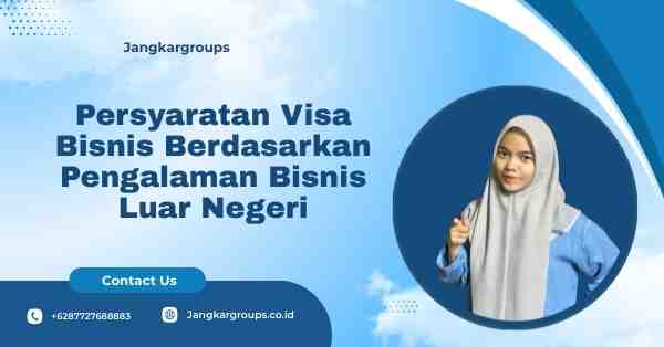 Persyaratan Visa Bisnis Berdasarkan Pengalaman Bisnis Luar Negeri