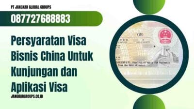 Persyaratan Visa Bisnis China Untuk Kunjungan dan Aplikasi Visa