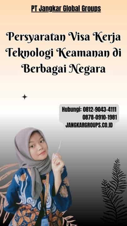 Persyaratan Visa Kerja Teknologi Keamanan di Berbagai Negara