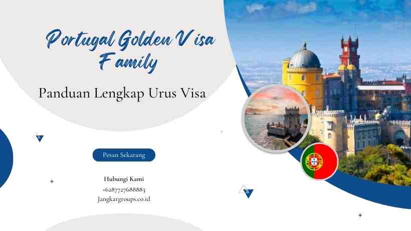 Portugal Golden Visa Family Panduan Lengkap Urus Visa