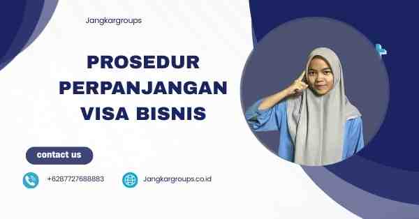 Prosedur Perpanjangan Visa Bisnis