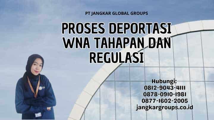 Proses Deportasi WNA Tahapan dan Regulasi