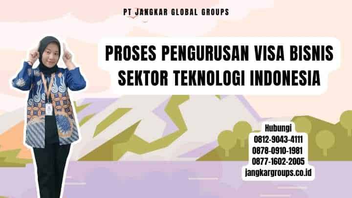 Proses Pengurusan Visa Bisnis Sektor Teknologi Indonesia