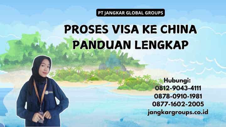Proses Visa Ke China Panduan Lengkap