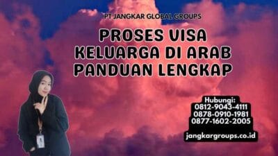 Proses Visa Keluarga Di Arab Panduan Lengkap