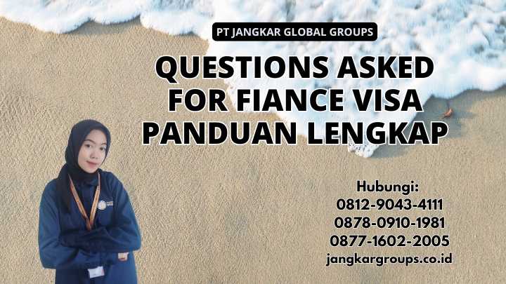 Questions Asked For Fiance Visa Panduan Lengkap