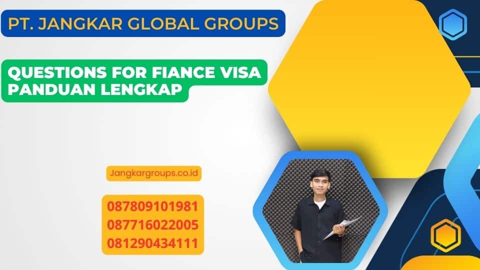 Questions For Fiance Visa Panduan Lengkap